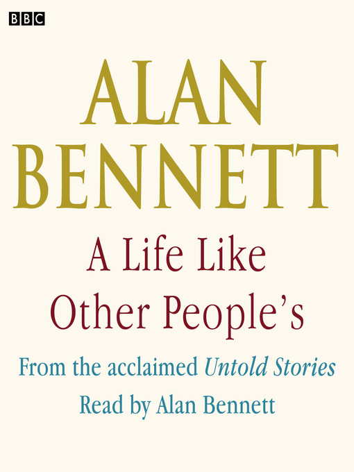 Title details for A Life Like Other People's by Alan Bennett - Available